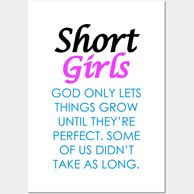 Short Girls Quote - God Only Lets Things Grow Until They're Perfect... Wall Art by AustralianMate